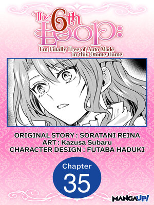 cover image of The 6th Loop: I'm Finally Free of Auto Mode in this Otome Game, Chapter 35